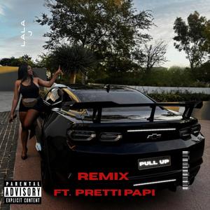 PULL UP (feat. PRETTI PAPI) (REMIX)