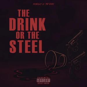 The Drink Or The Steel