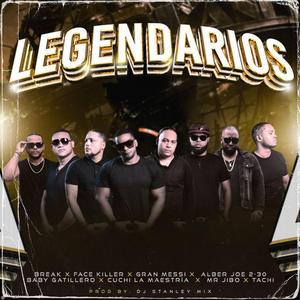Legendarios (feat. El Gran Messi, Tachi Mc, Cuchi La Maestria, Mr Jibo, Break Legendario, Baby Gatillero & Face Killer) (Dj StanlyMix)