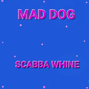 SCABBA WHINE