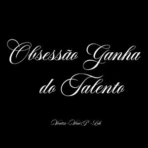 Obsessão Ganha do Talento (feat. Vini.P & LeggLoh)