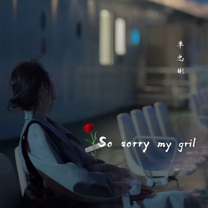so sorry my girl
