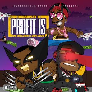 Profit Is (feat. Kingg Arthur & Sauce Walka)