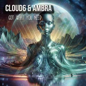 Got What You Need (feat. Cloud6 & Ambra)