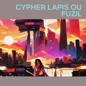 CYPHER LAPIS OU FUZIL (Remastered 2025)