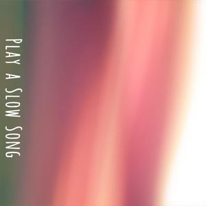 Play a Slow Song