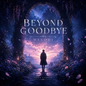 Beyond Goodbye