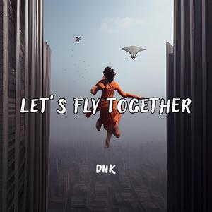 DNK Let's Fly Together
