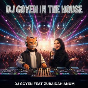Dj Goyen in the House (feat. Zubaidah Anum) (Special Version)