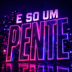 E SO UM PENTE