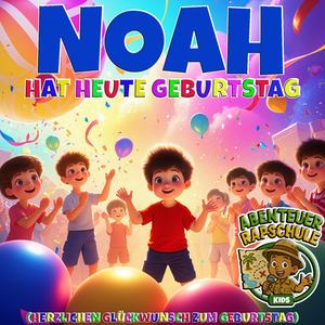 Noah hat heute Geburtstag (Herzlichen Glückwunsch zum Geburtstag)