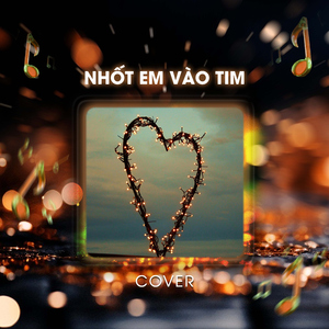 Nhốt Em Vào Tim (Cover)