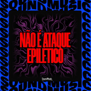 NÃO É ATAQUE EPILÉTICO