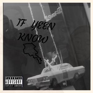 If Yeen Know (feat. gorgeouz beats)