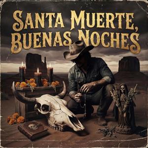 Santa Muerte, Buenas Noches (Dark Country & Dark Blues)