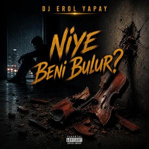 Niye beni bulur