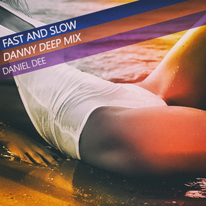 Fast and Slow (Danny Deep Mix)