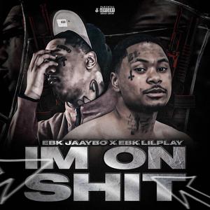 Im On Shit (feat. EBK Jaaybo)