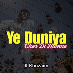 Ye Duniya Chor Di Humne