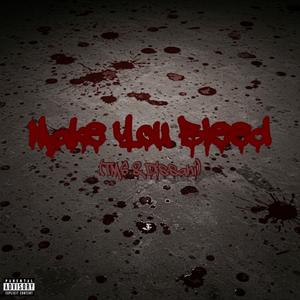Make You Bleed (feat. Dissani)
