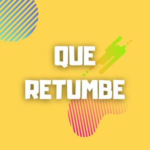 Que Retumbe