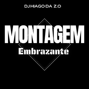 MONTAGEM EMBRAZANTE