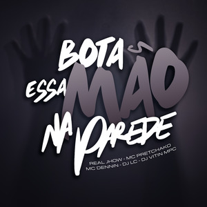 Bota Essa Mão na Parede