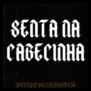 Senta na Cabecinha