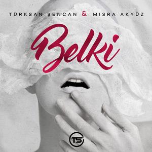 Belki (feat. Türksan Şencan)