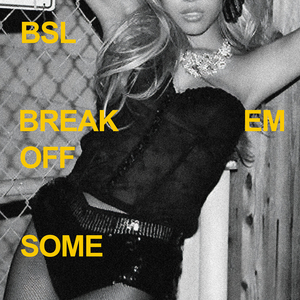 Break Em off Some