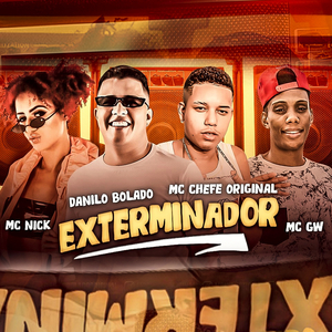 Exterminador (feat. Mc Nick & MC GW) (Brega Funk)