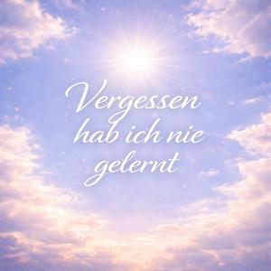 Vergessen hab ich nie gelernt