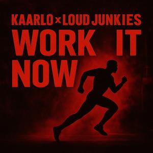 Work it now (feat. Loud Junkies)