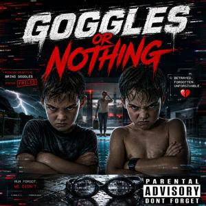 Goggles or Nothing