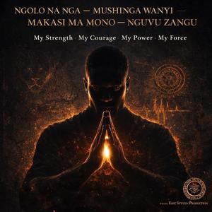Ngolo Na nga (Mushinga Wanyi, Makasi ma mono, Nguvu zangu)