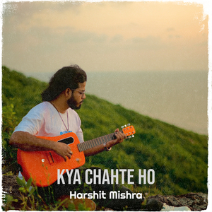 Kya Chahte Ho