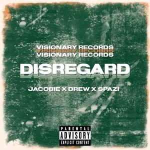 DISREGARD (feat. JaCobie & Spazi)