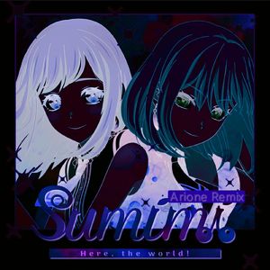 Here,the world!(Arione Remix)