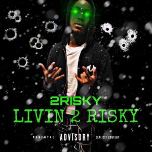 Livin 2 Risky