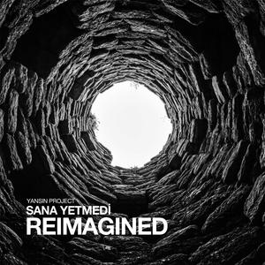 Sana Yetmedi (Reimagined)