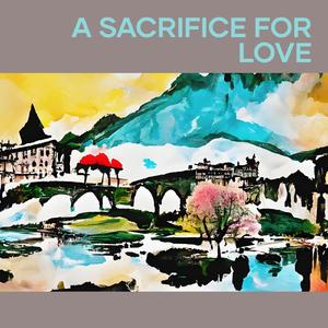 A Sacrifice for Love