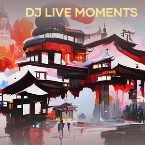 Dj Live Moments