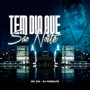 TEM DIA QUE SÃO NOITE