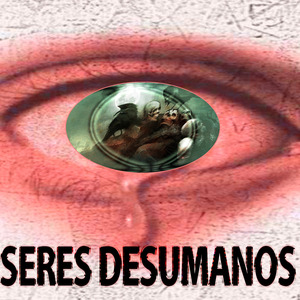 Seres Desumanos