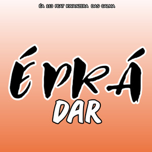 É Prá Dar