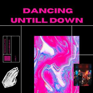 Dancing untill down
