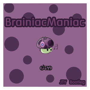 Brainiac Maniac (Yutin Remix)