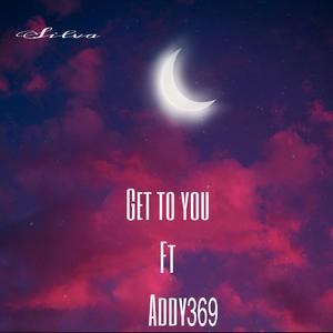 Get To You (feat. Addy369)