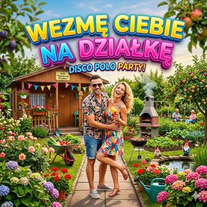 Wezmę ciebie na działkę