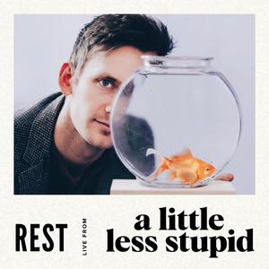 Rest (Live From A Little Less Stupid #9) (Live)